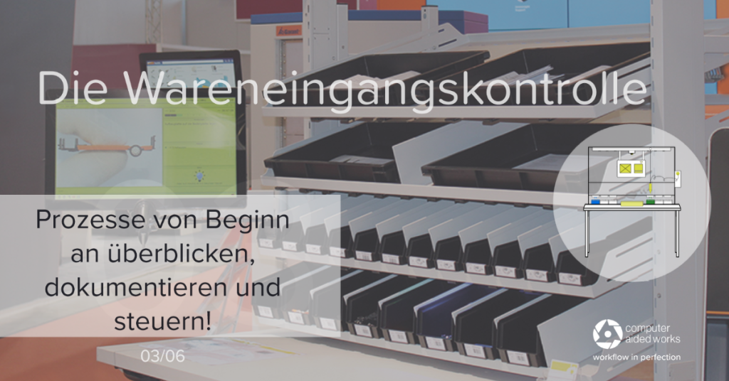 Der Wareneingang - wir geben Ihnen die Kontrolle 1 Wareneingangskontrolle mit einer Werkerführung.