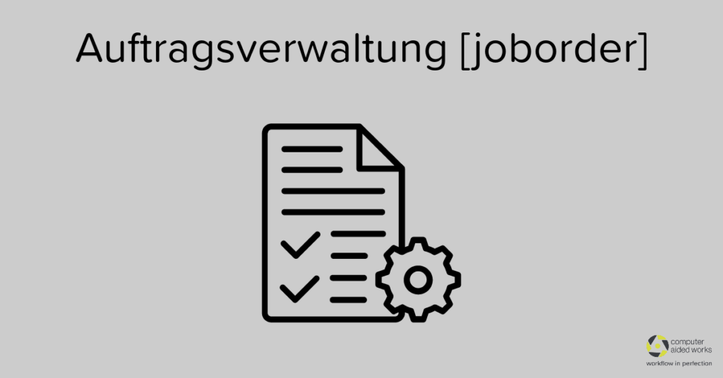 Auftragsverwaltung [joborder] von Computer Aided Works