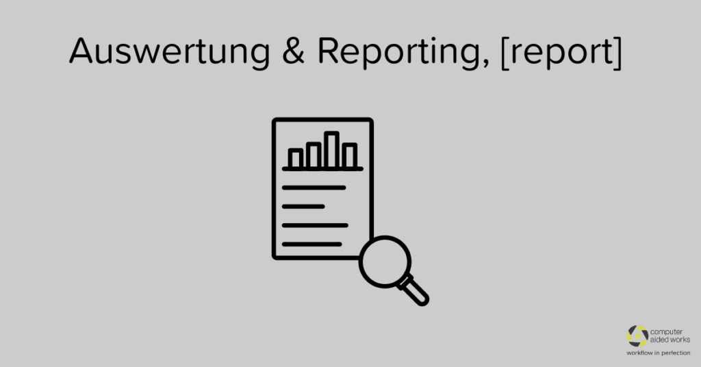 Auswertung & Reporting, [report]