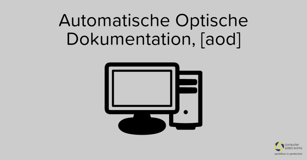 Automatische Optische Dokumentation, [aod] mit unserem Werkerassistenzsystem.