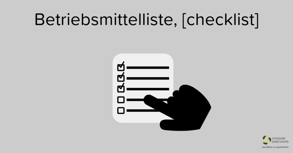 Betriebsmittelliste, [checklist] von Computer Aided Works