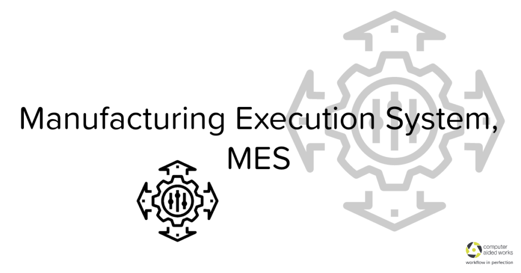Manufacturing Execution System, MES 1 Produktionsleitsystem, MES, Manufacturing Execution System