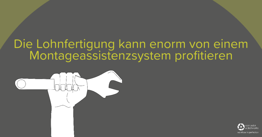 Ein Werkerassistenzsystem in der Lohnfertigung