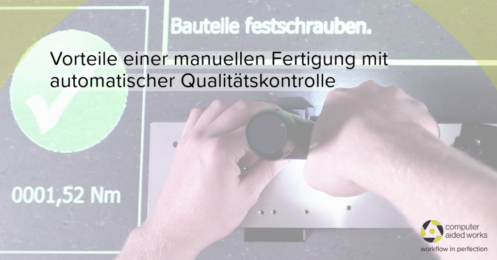 Vorteile einer manuellen Fertigung mit automatischer Qualitätskontrolle 1 LI montage mit qualitaetskontrolle 1