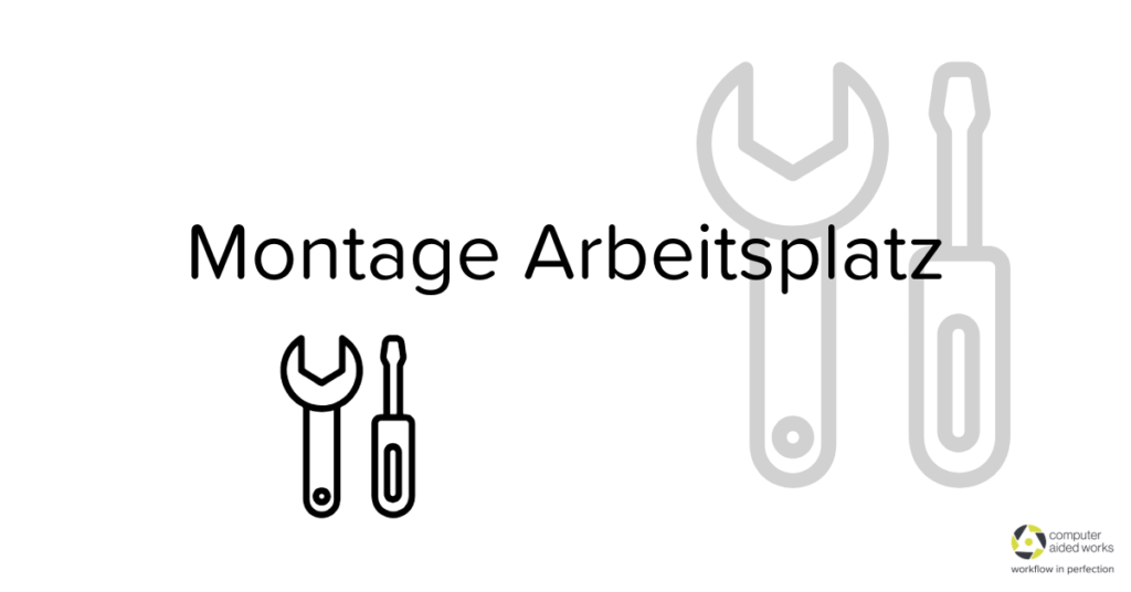 Montage Arbeitsplatz 1 Montage Arbeitsplatz